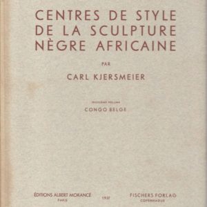 CENTRES DE STYLE DE LA SCULPTURE NEGRE AFRICAINE - [Vol. III]